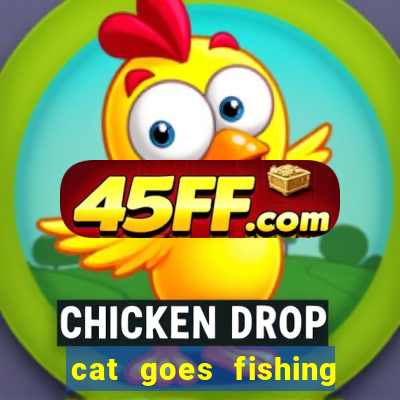 cat goes fishing free download